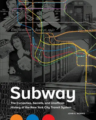 Subway: The Curiosities, Secrets, and Unofficial History of the New York City Transit System (A New York-i közlekedési rendszer érdekességei, titkai és nem hivatalos története) - Subway: The Curiosities, Secrets, and Unofficial History of the New York City Transit System