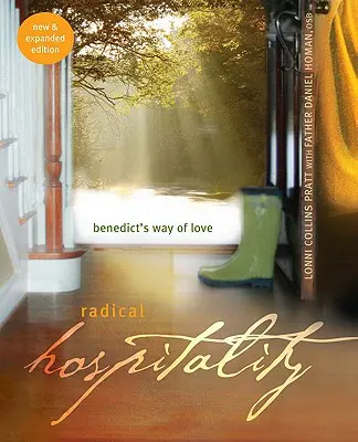 Radikális vendégszeretet: Benedek útja a szeretethez (Új és bővített kiadás) - Radical Hospitality: Benedict's Way of Love (New and Expanded)