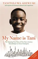 A nevem Tani - Egy fiú elképesztő igaz története a menekültből sakkbajnokká válásról - My Name is Tani - The Amazing True Story of One Boy's Journey from Refugee to Chess Champion