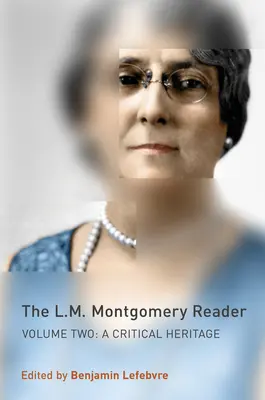 Az L. M. Montgomery-olvasókönyv: kötet: Kritikai örökség - The L.M. Montgomery Reader: Volume Two: A Critical Heritage