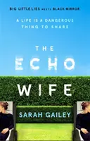 Echo Wife - Sötét, gyors tempójú, nyugtalanító családi thriller - Echo Wife - A dark, fast-paced unsettling domestic thriller