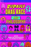 Rupaul's Drag Race és a filozófia: Sissy That Thought - Rupaul's Drag Race and Philosophy: Sissy That Thought