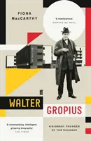 Walter Gropius - a Bauhaus látnok-alapítója - Walter Gropius - Visionary Founder of the Bauhaus