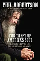 The The Theft of America's Soul: Blowing the Lid off the Lies That Are Destroying Our Country (Amerika lelkének ellopása: Az országunkat elpusztító hazugságok leleplezése) - The Theft of America's Soul: Blowing the Lid Off the Lies That Are Destroying Our Country