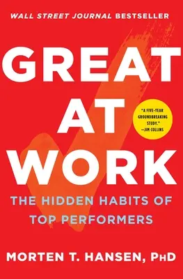 Nagyszerű munka: A csúcsteljesítők rejtett szokásai - Great at Work: The Hidden Habits of Top Performers