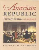 Az amerikai köztársaság: Primary Sources - The American Republic: Primary Sources