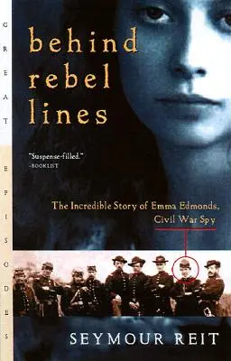 A lázadók vonalai mögött: Emma Edmonds, a polgárháborús kém hihetetlen története - Behind Rebel Lines: The Incredible Story of Emma Edmonds, Civil War Spy