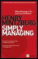 Egyszerűen menedzselni - Mit csinálnak a menedzserek - és mit tudnak jobban csinálni - Simply Managing - What Managers Do - and Can Do Better