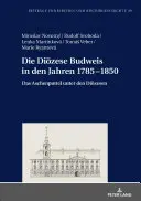 Die Dioezese Budweis in Den Jahren 1785-1850: Das Aschenputtel Unter Den Dioezesen