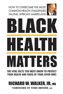 A fekete egészségügy számít: A létfontosságú tények, amelyeket tudnod kell, hogy megvédd a saját és szeretteid egészségét - Black Health Matters: The Vital Facts You Must Know to Protect Your Health and That of Your Loved Ones