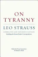 A zsarnokságról: Javított és bővített kiadás, a Strauss-Kojve levelezéssel együtt - On Tyranny: Corrected and Expanded Edition, Including the Strauss-Kojve Correspondence