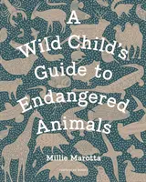 A vadon élő gyermekek kalauza a veszélyeztetett állatokról - Wild Child's Guide to Endangered Animals