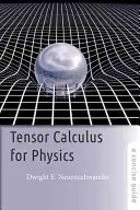 Tenzorszámítás a fizikához: A Concise Guide - Tensor Calculus for Physics: A Concise Guide