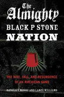 A mindenható Fekete P. Köves nemzet: The Rise, Fall, and Resurgence of an American Gang (Egy amerikai banda felemelkedése, bukása és feltámadása) - The Almighty Black P Stone Nation: The Rise, Fall, and Resurgence of an American Gang