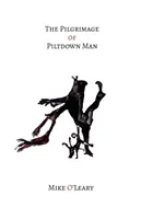 A Piltdown-ember zarándokútja - The Pilgrimage of Piltdown Man