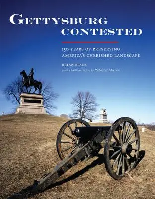 Gettysburg megküzdött: 150 év Amerika megbecsült tájainak megőrzéséért - Gettysburg Contested: 150 Years of Preserving America's Cherished Landscapes