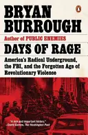 A düh napjai: Amerika radikális földalatti szervezetei, az FBI és a forradalmi erőszak elfeledett korszaka - Days of Rage: America's Radical Underground, the Fbi, and the Forgotten Age of Revolutionary Violence