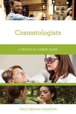 Kozmetológusok: Gyakorlati karrierútmutató - Cosmetologists: A Practical Career Guide