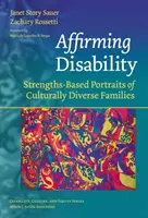 A fogyatékosság megerősítése: A kulturálisan sokszínű családok erősségeken alapuló portréi - Affirming Disability: Strengths-Based Portraits of Culturally Diverse Families