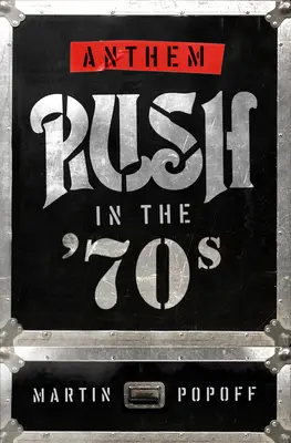 Himnusz: Rush a '70-es években - Anthem: Rush in the '70s