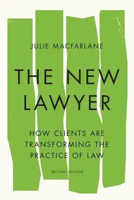 Az új ügyvéd, második kiadás: Hogyan alakítják át az ügyfelek az ügyvédi gyakorlatot? - The New Lawyer, Second Edition: How Clients Are Transforming the Practice of Law