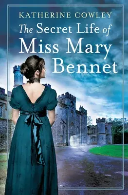 Miss Mary Bennet titkos élete - The Secret Life of Miss Mary Bennet