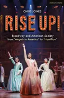 Rise Up!: A Broadway és az amerikai társadalom az „Angyalok Amerikában”-tól a „Hamilton”-ig - Rise Up!: Broadway and American Society from 'Angels in America' to 'Hamilton'