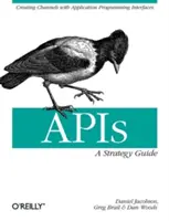 Apis: A Strategy Guide: Csatornák létrehozása alkalmazásprogramozási interfészekkel - Apis: A Strategy Guide: Creating Channels with Application Programming Interfaces