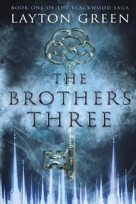 A három testvér: (A Blackwood-saga első könyve) - The Brothers Three: (Book One of the Blackwood Saga)