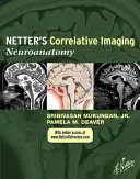 Netter korrelatív képalkotása: Neuroanatomy with Access Code - Netter's Correlative Imaging: Neuroanatomy with Access Code