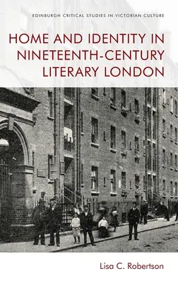 Otthon és identitás a tizenkilencedik századi irodalmi Londonban - Home and Identity in Nineteenth-Century Literary London