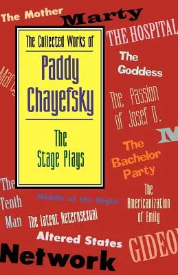 Paddy Chayefsky összegyűjtött művei: A színpadi darabok - The Collected Works of Paddy Chayefsky: The Stage Plays