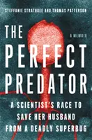 A tökéletes ragadozó: Egy tudós versenye, hogy megmentse férjét egy halálos szuperbaktériumtól: Egy memoár - The Perfect Predator: A Scientist's Race to Save Her Husband from a Deadly Superbug: A Memoir