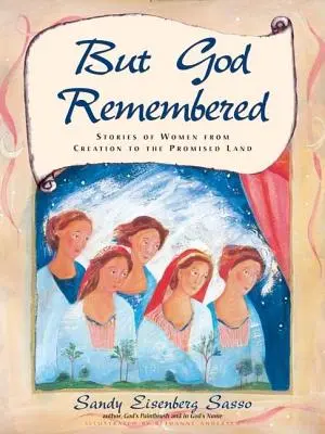 De Isten emlékezett: Női történetek a teremtéstől az Ígéret Földjéig - But God Remembered: Stories of Women from Creation to the Promised Land