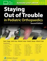 A gyermekortopédiai ortopédia problémáktól való távolmaradása - Staying Out of Trouble in Pediatric Orthopaedics