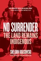 Nincs megadás: A föld őshonos marad - No Surrender: The Land Remains Indigenous