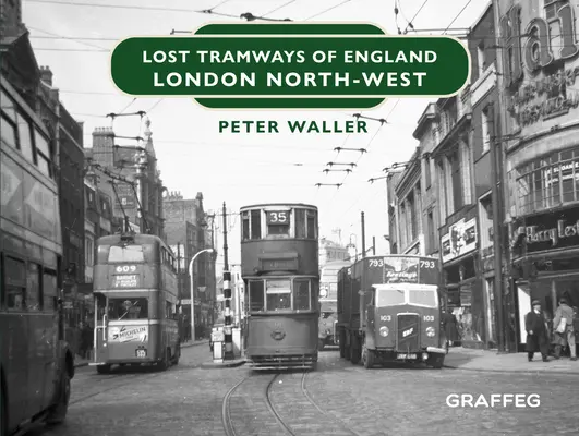 Lost Tramways of England: London North West