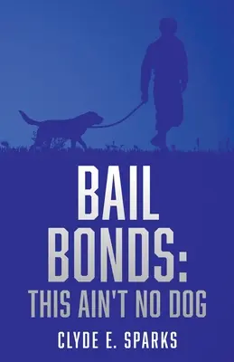 Óvadék ellenében letett óvadék: This Ain't No Dog - Bail Bonds: This Ain't No Dog