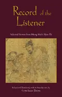 A hallgató feljegyzése - Válogatott történetek Hong Mai Yijian Zhi című művéből - Record of the Listener - Selected Stories from Hong Mai's Yijian Zhi