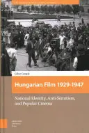 Magyar film, 1929-1947: Nemzeti identitás, antiszemitizmus és populáris filmművészet - Hungarian Film, 1929-1947: National Identity, Anti-Semitism and Popular Cinema