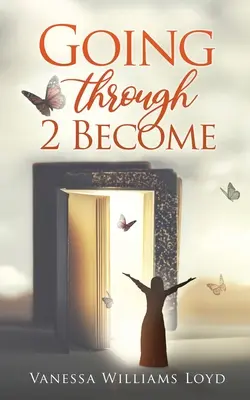 Going Through 2 Become