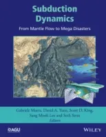 Subduction Dynamics: A köpenyáramlástól a megakatasztrófákig - Subduction Dynamics: From Mantle Flow to Mega Disasters