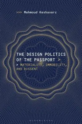 Az útlevél tervezési politikája: Anyagiasság, mozdulatlanság és másság - The Design Politics of the Passport: Materiality, Immobility, and Dissent