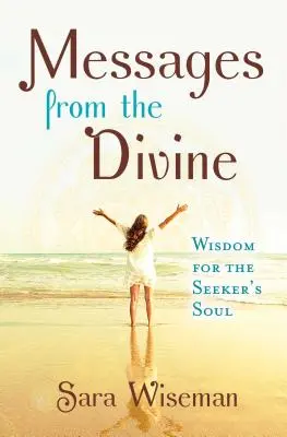 Isteni üzenetek: Bölcsesség a kereső lélek számára - Messages from the Divine: Wisdom for the Seeker's Soul