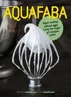 Aquafaba: Vegán főzés tojás nélkül a csicseriborsóvíz varázslatával - Aquafaba: Vegan Cooking Without Eggs Using the Magic of Chickpea Water