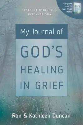 Naplóm Isten gyógyításáról a gyászban (Felújított kiadás) - My Journal of God's Healing in Grief (Revised Edition)