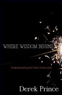 Ahol a bölcsesség kezdődik: Az Úr félelmének megértése - Where Wisdom Begins: Understanding the Fear of the Lord