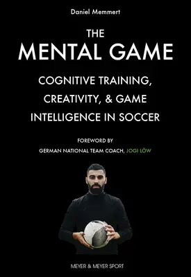 A mentális játék: Kognitív tréning, kreativitás és játékintelligencia a labdarúgásban - The Mental Game: Cognitive Training, Creativity, and Game Intelligence in Soccer