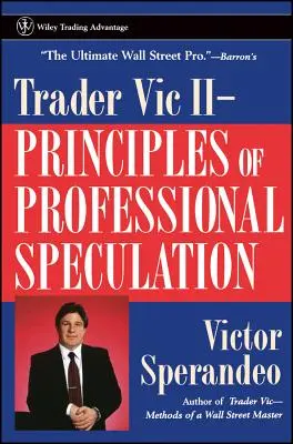 Trader Vic II: A szakmai spekuláció alapelvei - Trader Vic II: Principles of Professional Speculation