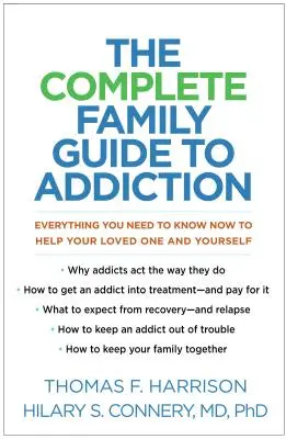 A teljes családi útmutató a függőségről: Minden, amit most kell tudnia, hogy segítsen szerettének és magának is - The Complete Family Guide to Addiction: Everything You Need to Know Now to Help Your Loved One and Yourself